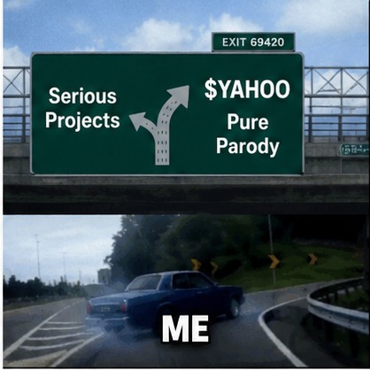 Exit 69420 — Serious Projects vs $YAHOO Pure Parody